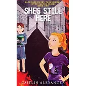 She’s Still Here Paranormal Investigator Series Book One