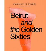 Beirut and the Golden Sixties: Manifesto of Fragility