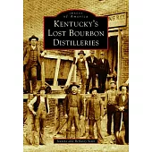 Kentucky’s Lost Bourbon Distilleries