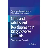 Child and Adolescent Development in Risky Adverse Contexts: A Latin American Perspective