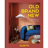 Old Brand New: Colorful Homes for Maximal Living [An Interior Design Book]