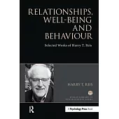 Relationships, Well-Being and Behaviour: Selected Works of Harry Reis