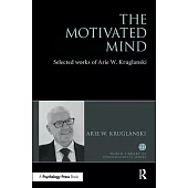 The Motivated Mind: The Selected Works of Arie Kruglanski