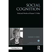 Social Cognition: Selected Works of Susan Fiske