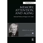 Memory, Attention, and Aging: Selected Works of Fergus I. M. Craik