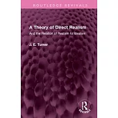 A Theory of Direct Realism: And the Relation of Realism to Idealism