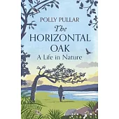 The Horizontal Oak: A Life in Nature