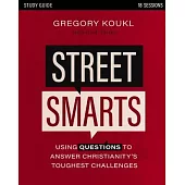 Street Smarts Study Guide: Using Questions to Answer Christianity’s Toughest Challenges