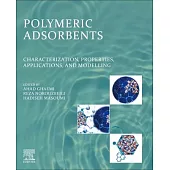 Polymeric Adsorbents: Characterization, Properties, Applications, and Modelling