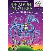 Legend of the Star Dragon: A Branches Book (Dragon Masters #25)