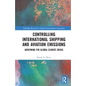 Controlling International Shipping and Aviation Emissions: Governing the Global Climate Crisis