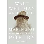 Walt Whitman and the Making of Jewish American Poetry