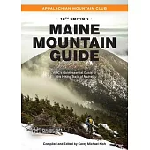 Maine Mountain Guide: Amc’s Comprehensive Guide to the Hiking Trails of Maine