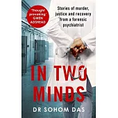 In Two Minds: Stories of Murder, Justice and Recovery from a Forensic Scientist