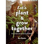 Let’s Plant & Grow Together: Your Community Gardening Handbook