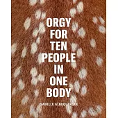 Isabelle Albuquerque: Orgy for Ten People in One Body