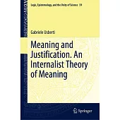 Meaning and Justification. an Internalist Theory of Meaning