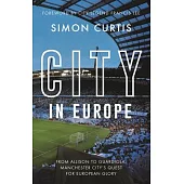 City in Europe: From Allison to Guardiola: Manchester City’s Quest for European Glory