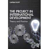 The Project in International Development: Theory and Practice