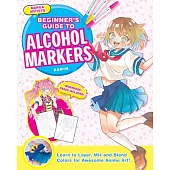 Manga Artists’ Beginners Guide to Alcohol Markers