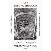 Just Passing Through: A Seven-Decade Roman Holiday: The Diaries and Photographs of Milton Gendel