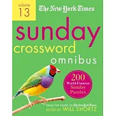 The New York Times Sunday Crossword Omnibus Volume 13: 200 World-Famous Sunday Puzzles from the Pages of the New York Times