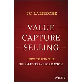Value Creation Selling: Corporate Strategy, Sales Effectiveness & Customer Satisfaction for Value Creation Within Your Company