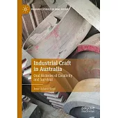 Industrial Craft in Australia: Oral Histories of Creativity and Survival