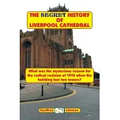 The Secret History of Liverpool Cathedral: What was the mysterious reason for the radical revision of 1910 when the building lost two towers?