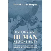 History and Human Responsibility: The Unbearable Weight of Freedom in a Dystopian World