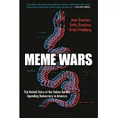 Meme Wars: The Untold Story of the Online Battles Upending Democracy in America