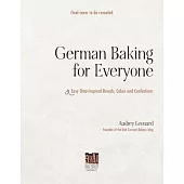 German Baking for Everyone: Easy Oma-Inspired Breads, Cakes and Confections