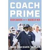 Coach Prime: Deion Sanders, the Making of Men, and One Perfect Season