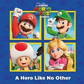 超級瑪利歐兄弟電影改編故事書(3-7歲適讀，平裝)A Hero Like No Other (Nintendo and Illumination present The Super Mario Bros. Movie)