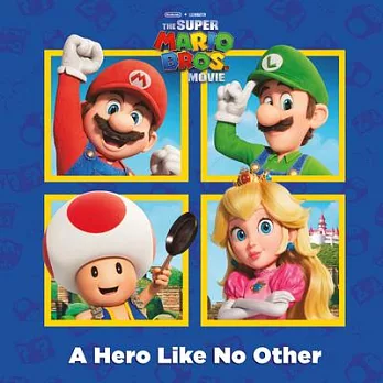 超級瑪利歐兄弟電影改編故事書（3-7歲適讀，平裝）A Hero Like No Other (Nintendo and Illumination present The Super Mario Bros. Movie)