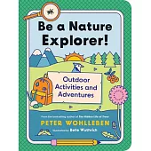 Be a Nature Explorer!: Outdoor Activities and Adventures for Kids