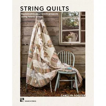 String Quilts: Sustainable Patchwork Projects Using Fabric Scraps