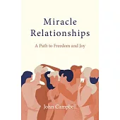 Miracle Relationships: A Path to Freedom and Joy
