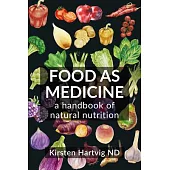 Food as Medicine: A Handbook of Natural Nutrition