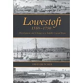 Lowestoft, 1550-1750: Development and Change in a Suffolk Coastal Town