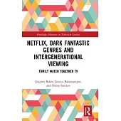 Netflix, Dark Fantastic Genres and Intergenerational Viewing: Family Watch Together TV