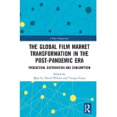 The Global Film Market Transformation in the Post-Pandemic Era: Production, Distribution and Consumption