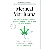Medical Marijuana: Dr. Kogan’s Evidence-Based Guide to the Health Benefits of Cannabis and CBD