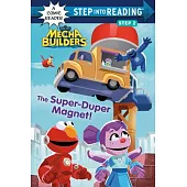 The Super-Duper Magnet! (Sesame Street Mecha Builders)(Step into Reading, Step 2)