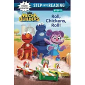 Roll, Chickens, Roll! (Sesame Street Mecha Builders)(Step into Reading, Step 2)