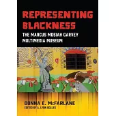 Representing Blackness, The Marcus Mosiah Garvey Multimedia Museum