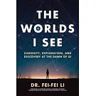 The Worlds I See: Curiosity, Exploration and Discovery at the Dawn of AI