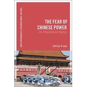 The Fear of Chinese Power: An International History