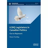 Lgbq Legislators in Canadian Politics: Out to Represent