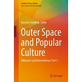 Outer Space and Popular Culture: Influences and Interrelations, Part 3